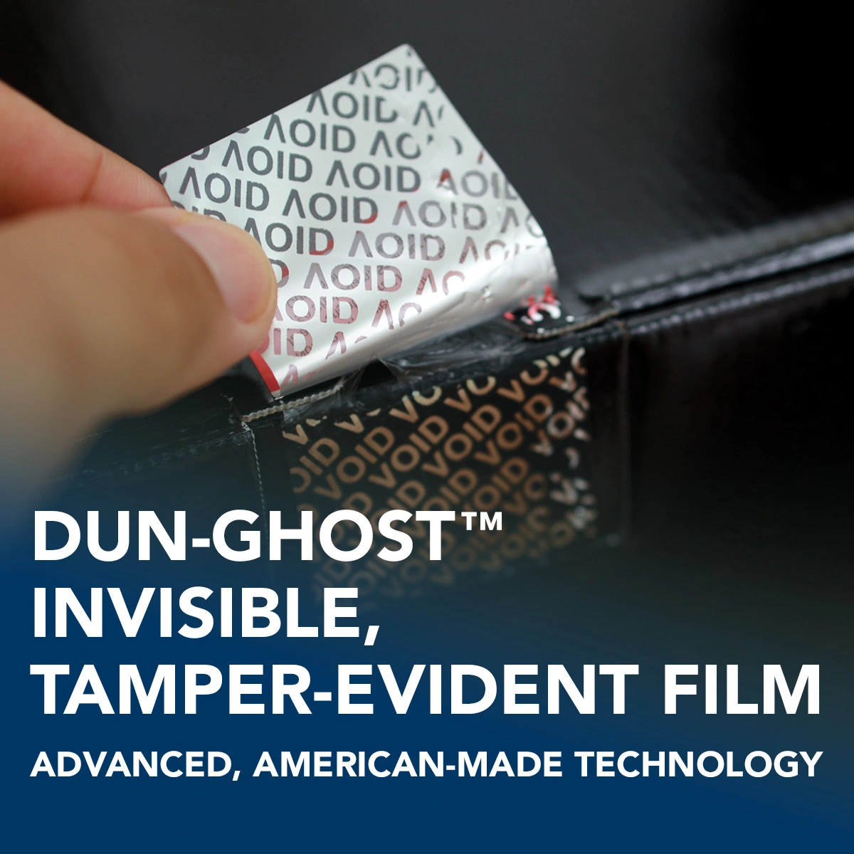 DUN-GHOST™ Invisible Tamper-Evident Film by Dunmore DUN-GHOST™ invisible tamper-evident PET film